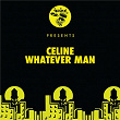 Whatever Man | Cèline