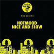 Nice and Slow | Hotmood