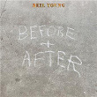 Before and After, Pt. 2: On The Way Home/If You Got Love/A Dream That Can Last | Neil Young