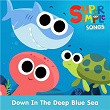 Down In the Deep Blue Sea | Super Simple Songs