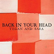 Back In Your Head | Tegan & Sara