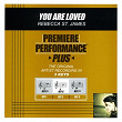 Premiere Performance Plus: You Are Loved | Rebecca St. James
