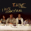 I Hate Rock'N'Roll | T-love