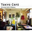 Tokyo Cafe -Stylish, Cozy & Breezy- | Lisa Ono