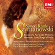 Szymanowski: Songs | Sir Simon Rattle