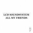 All My Friends | Lcd Soundsystem