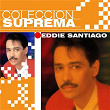 Coleccion Suprema | Eddie Santiago