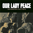 Somewhere Out There | Our Lady Peace