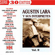 Agustin Lara Y Sus Interpretes Vol. II | Agustín Lara