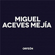 Miguel Aceves Mejía | Miguel Aceves Mejía