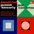 Alexej Fried: Jazzové koncerty | Felix Slovácek, Gustav Brom, Orchestr Gustava Broma