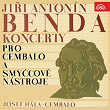 Benda: Concertos for Harpsichord and Strings | Josef Hála, Antonín Novák, Vojtech Jouza, Karel Špelina, František Sláma, František Pošta