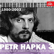 Nejvýznamnejší Skladatelé Ceské Populární Hudby Petr Hapka, Vol. 3 (1980-2003) | Karel Cernoch