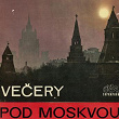 Vecery Pod Moskvou | Helena Blehárová