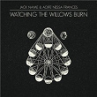 Watching the Willows Burn | Jack Name