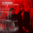 Lights Go Down | That Kind