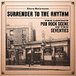 Surrender To The Rhythm: The London Pub Rock Scene Of The Seventies | Ducks Deluxe
