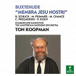 Buxtehude: Membra Jesu nostri, BuxWV 75 | Ton Koopman