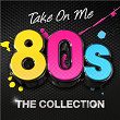 Take On Me 80s: The Collection | A-ha