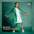 Tudo Passou | Blaya