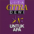 Untuk Apa | Lita Citra Dewi