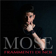 Frammenti di noi | Mose