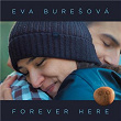 Forever Here | Eva Burešová