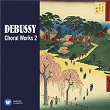 Debussy: Choral Works, Vol. 2 | Mikko Franck