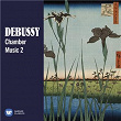 Debussy: Chamber Music, Vol. 2 | Bertrand Chamayou