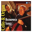 Cello & Organ Recital | Mstislav Rostropovitch