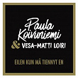 Eilen kun mä tiennyt en (feat. Vesa-Matti Loiri) | Paula Koivuniemi