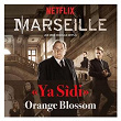 Ya Sîdî (Générique de la série "Marseille") | Orange Blossom