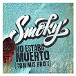 No Estaba Muerto (Con Mis Bro´s) | Smoky