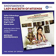 Shostakovich: Lady Macbeth of Mtsensk | Mstislav Rostropovitch