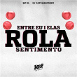 Entre Eu I Elas Rola Sentimento | Dj Sati Marconex & Mc 3l