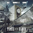 Times On The Block | Akz, Double Lz & Kush