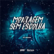 Montagem Sem Escolha | Dj Arana