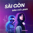 Sài Gòn Ðâu Có L?nh (feat. Lewiuy) | Changg