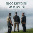 Tru?c Khi Tu?i Tr? Này Ðóng L?i (feat. Dick, Xám) | Ng?n