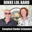 Compleet Zonder Schaamte | Dikke Lul Band