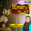 Dilbar Ki Yaad Aai | Kanchan Yadav