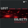 Gordon, Lang & Wolfe: Lost Objects | Bang On A Can, Rias Kammerchor, Concerto Köln, Dj Spooky