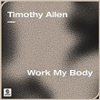 Work My Body | Timothy Allen