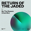 Be The Reason | Return Of The Jaded
