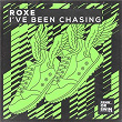 I've Been Chasing | Roxe