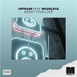 Resist Your Love (feat. Mougleta) | Offrami