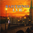 Badthings | Lvk