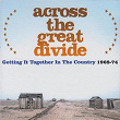 Across The Great Divide: Getting It Together In The Country 1968-74 | Mighty Baby