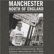 Manchester North Of England: A Story Of Independent Music Greater Manchester 1977 - 1993 | The Drones