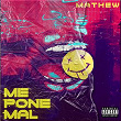 Me Pone Mal | Mathew